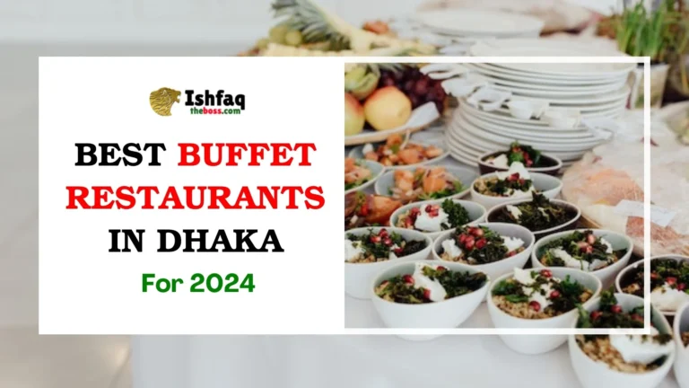 Best Buffet Restaurants in Dhaka for 2024