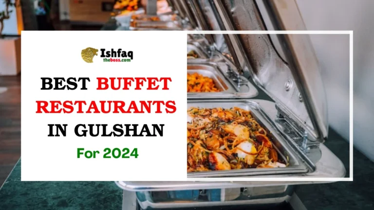 Best Buffet Restaurants in Gulshan for 2024