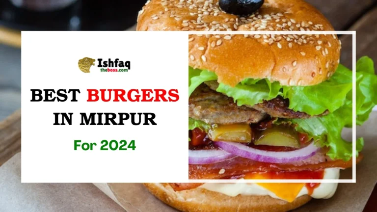 Best Burger in Mirpur for 2024