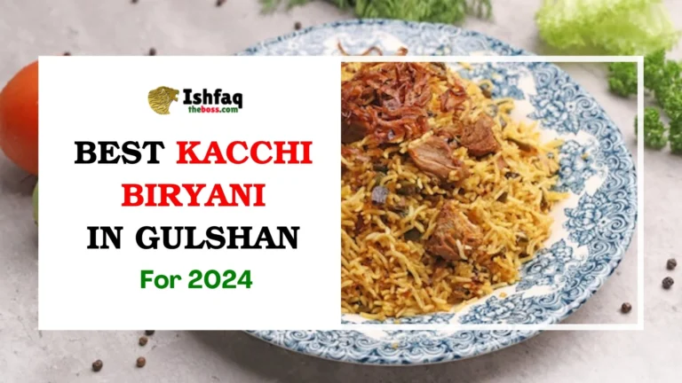 Best Kacchi Biryani in Gulshan for 2024