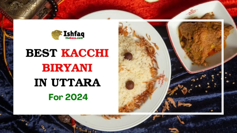 Best Kacchi Biryani in Uttara for 2024