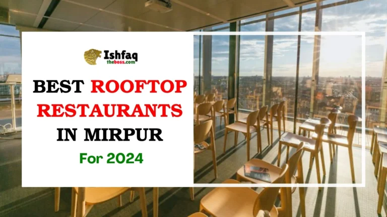 Best Rooftop Restaurants in Mirpur for 2024