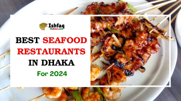 Best Seafood Restaurants in Dhaka for 2024